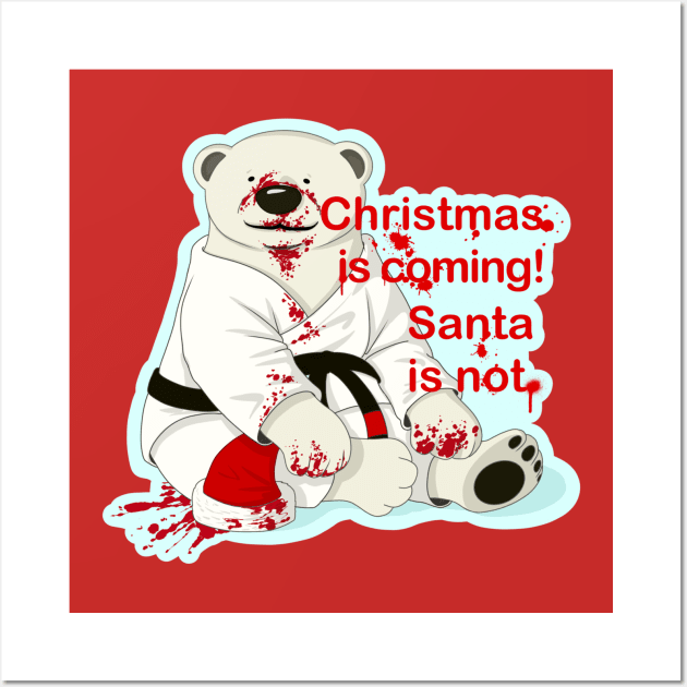 Christmas is coming! Santa is not. Jiu jitsu, bjj, judo, karate gift Wall Art by undersideland